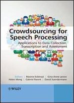 Crowdsourcing For Speech Processing: Applications To Data Collection, Transcription And Assessment