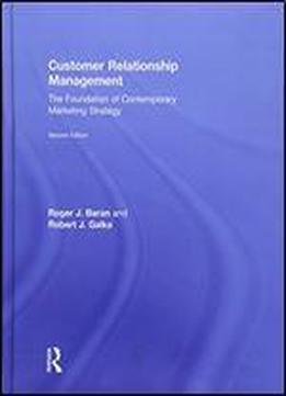Customer Relationship Management: The Foundation Of Contemporary Marketing Strategy