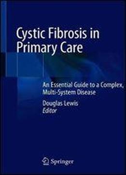 Cystic Fibrosis In Primary Care: An Essential Guide To A Complex, Multi-system Disease