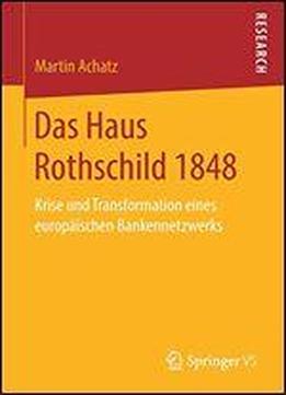 Das Haus Rothschild 1848: Krise Und Transformation Eines Europischen Bankennetzwerks