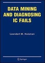 Data Mining And Diagnosing Ic Fails