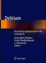 Delirium: Acute Brain Dysfunction In The Critically Ill