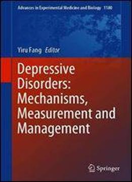 Depressive Disorders: Mechanisms, Measurement And Management