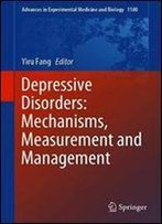 Depressive Disorders: Mechanisms, Measurement And Management