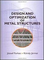Design And Optimization Of Metal Structures (Woodhead Publishing Series In Civil And Structural Engineering)