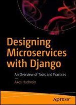 Designing Microservices With Django: An Overview Of Tools And Practices