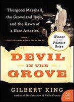 Devil In The Grove: Thurgood Marshall, The Groveland Boys, And The Dawn Of A New America (P.S.)