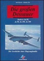 Die Grossen Dessauer: Junkers Ju 89, Ju 90, Ju 290, Ju 390. Die Geschichte Einer Flugzeugfamilie