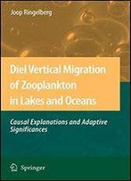 Diel Vertical Migration Of Zooplankton In Lakes And Oceans: Causal Explanations And Adaptive Significances
