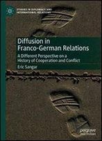 Diffusion In Franco-German Relations: A Different Perspective On A History Of Cooperation And Conflict (Studies In Diplomacy And International Relations)