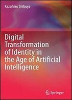 Digital Transformation Of Identity In The Age Of Artificial Intelligence