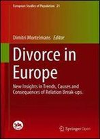 Divorce In Europe: New Insights In Trends, Causes And Consequences Of Relation Break-Ups