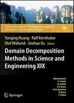 Domain Decomposition Methods In Science And Engineering Xix (Lecture Notes In Computational Science And Engineering)