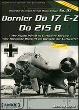 Dornier Do 17 E-z, Do 215 B (world War Ii Combat Aircraft Photo Archive Adc 003) [german / English]
