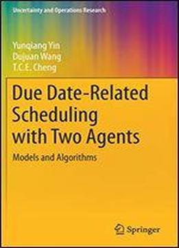 Due Date-related Scheduling With Two Agents: Models And Algorithms