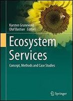 Ecosystem Services Concept, Methods And Case Studies