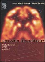 Emission Tomography: The Fundamentals Of Pet And Spect