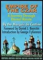 Empire Of The Czar: A Journey Through Eternal Russia Part 1 Of 2