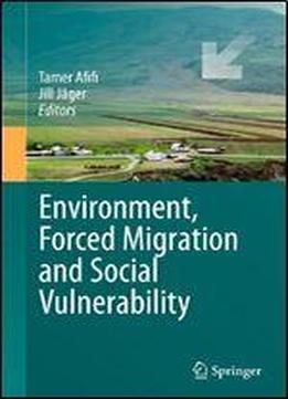 Environment, Forced Migration And Social Vulnerability