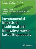 Environmental Impacts Of Traditional And Innovative Forest-Based Bioproducts (Environmental Footprints And Eco-Design Of Products And Processes)