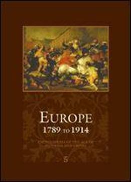 Europe 1789 To 1914: Encyclopedia Of The Age Of Industry And Empire