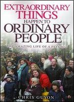 Extraordinary Things Happen To Ordinary People