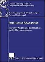Exzellentes Sponsoring: Innovative Ansatze Und Best Practices Fur Das Markenmanagement (Applied Marketing Science / Angewandte Marketingforschung)