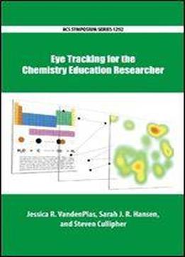 Eye Tracking For The Chemistry Education Researcher
