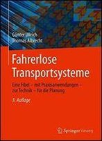 Fahrerlose Transportsysteme: Eine Fibel - Mit Praxisanwendungen - Zur Technik - Fr Die Planung
