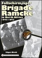 Fallschirmjager Brigade Ramcke In North Africa 1942-1943 (Schiffer Military History)