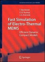 Fast Simulation Of Electro-Thermal Mems: Efficient Dynamic Compact Models (Microtechnology And Mems)