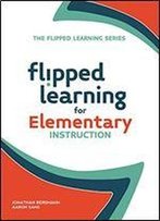 Flipped Learning For Elementary Instruction