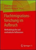 Fluchtmigrationsforschung Im Aufbruch: Methodologische Und Methodische Reflexionen