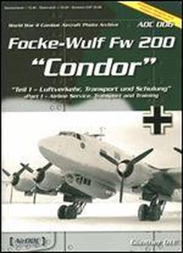 Focke-wulf Fw 200 'condor' (world War Ii Combat Aircraft Photo Archive Adc 006) [german / English]