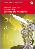 Formulating Adhesives And Sealants: Chemistry, Physics And Applications