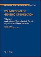 Foundations Of Generic Optimization: Volume 2: Applications Of Fuzzy Control, Genetic Algorithms And Neural Networks (Mathematical Modelling: Theory And Applications)