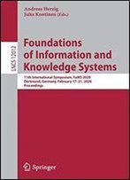 Foundations Of Information And Knowledge Systems: 11th International Symposium, Foiks 2020, Dortmund, Germany, February 1721, 2020, Proceedings