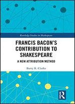 Francis Bacon's Contribution To Shakespeare: A New Attribution Method