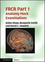 Frcr Part 1 Anatomy Mock Examinations