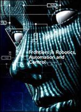 Frontiers In Robotics, Automation And Control