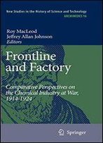 Frontline And Factory: Comparative Perspectives On The Chemical Industry At War, 1914-1924