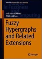 Fuzzy Hypergraphs And Related Extensions