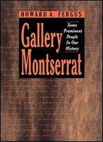 Gallery Montserrat: Some Prominent People In Our History