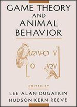 Game Theory And Animal Behavior