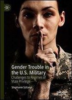 Gender Trouble In The U.S. Military: Challenges To Regimes Of Male Privilege