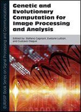 Genetic And Evolutionary Computation For Image Processing And Analysis