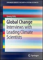 Global Change: Interviews With Leading Climate Scientists