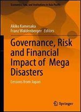 Governance, Risk And Financial Impact Of Mega Disasters: Lessons From Japan