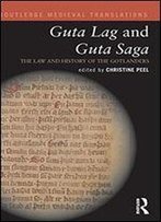 Guta Lag And Guta Saga: The Law And History Of The Gotlanders