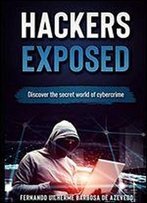Hackers Exposed: Discover The Secret World Of Cybercrime